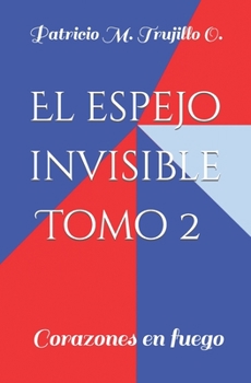Paperback El espejo invisible. Tomo 2: Corazones en fuego [Spanish] Book