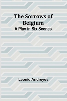 Paperback The Sorrows of Belgium: A Play in Six Scenes Book