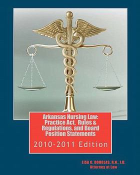 Paperback Arkansas Nursing Law: Practice Act, Rules & Regulations, and Board Position Statements: Arkansas Nurse Practice Act Book