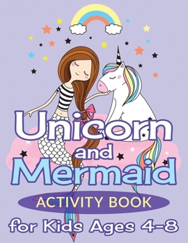 Paperback Unicorn and Mermaid Activity Book for Kids Ages 4-8: 50 Fun Puzzles, Mazes, Word Searches, Coloring Pages, and More Book