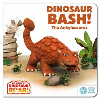 Board book The World of Dinosaur Roar!: Dinosaur Bash! The Ankylosaurus Book