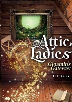 Paperback Attic Ladies: Gloamin's Gateway Book