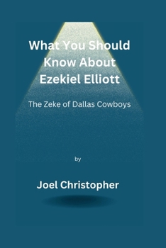 What You Should Know About Ezekiel Elliott: The Zeke of Dallas Cowboys