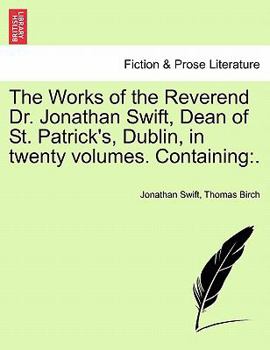 Paperback The Works of the Reverend Dr. Jonathan Swift, Dean of St. Patrick's, Dublin, in Twenty Volumes. Containing: . Vol. XI. Book