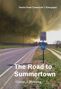 Paperback The Road to Summertown: Stories from Tomorrow's Newspaper Book