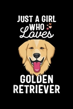 Just A Girl Who Loves Golden Retriever: Just A Girl Who Loves Golden Retriever  Journal/Notebook Blank Lined Ruled 6x9 100 Pages