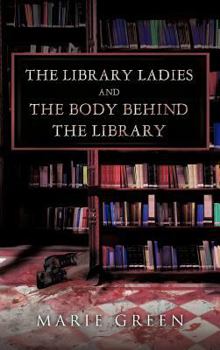 Hardcover The Library Ladies and the Body Behind the Library Book