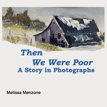 Paperback Then We Were Poor: A Story in Photographs Book