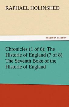 Paperback Chronicles (1 of 6): The Historie of England (7 of 8) the Seventh Boke of the Historie of England Book