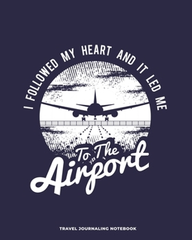 Travel Journaling Notebook: Travel Journaling Notebook with Pages for Vacation Logging and Vacation Planning / Travel Gift for Couples, Adults, ... and journaling (8 x 10 - 150 pages)