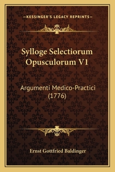 Paperback Sylloge Selectiorum Opusculorum V1: Argumenti Medico-Practici (1776) [Latin] Book