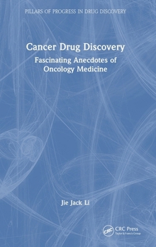 Cancer Drug Discovery: Fascinating Anecdotes of Oncology Medicine (Pillars of Progress in Drug Discovery)