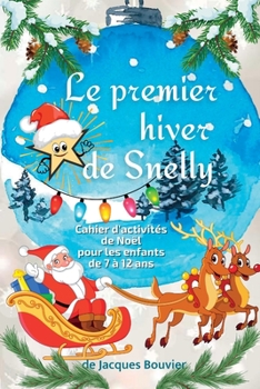 Paperback Le premier hiver de Snelly: Cahier d'activités de Noël pour les enfants de 7 à 12 ans (Comprend des pages de coloriage et de dessin, des labyrinth [French] Book