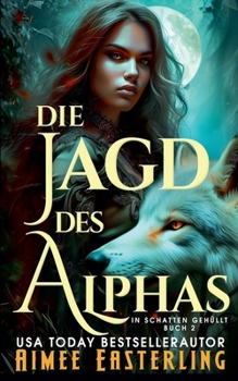 Die Jagd des Alphas (In Schatten Gehüllt) (German Edition)