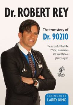 Paperback Dr. Robert Rey: The True Story of Dr. 90210 Book