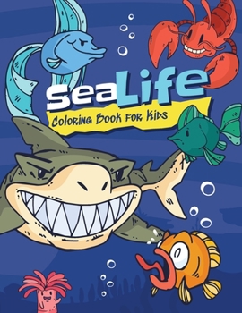 Sea Life Coloring Book for Kids: Amazing Ocean Animals To Color for Kids