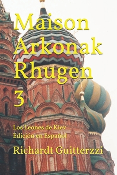 Paperback Maison Arkonak Rhugen 3: Los Leones de Kiev Edici?n en Espa?ol [Spanish] Book
