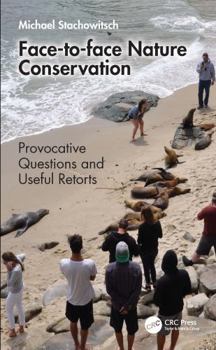 Paperback Face-To-Face Nature Conservation: Provocative Questions and Useful Retorts Book