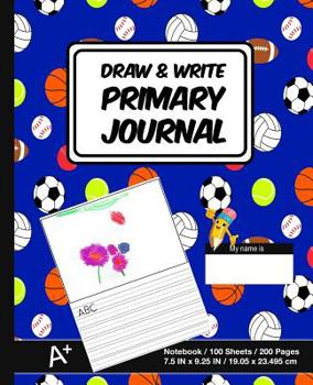 Paperback Draw & Write Primary Journal: Sports Ball Print (1) - Kids Primary Drawing Writing Journal - Story Notebook For Home & School [Classic] Book