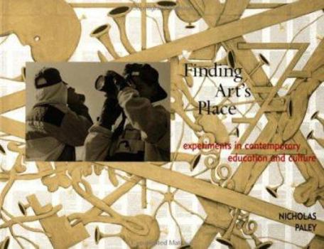 Paperback Finding Art's Place: Experiments in Contemporary Education and Culture Book