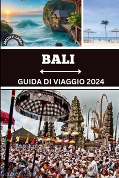 Paperback Bali Guida Di Viaggio 2024: Il manuale definitivo per fughe esilaranti, arricchimento di meraviglie culturali e approfondimenti esclusivi per crea [Italian] Book