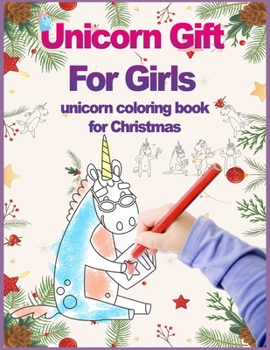 Unicorn Gifts For Girls: unicorn coloring book gift for Christmas