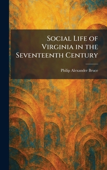 Social Life of Virginia in the Seventeenth Century