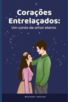 Paperback Corações Entrelaçados: Um conto de amor eterno [Portuguese] Book