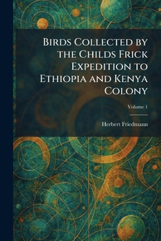 Birds Collected by the Childs Frick Expedition to Ethiopia and Kenya Colony