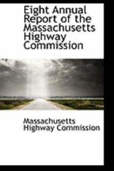 Paperback Eight Annual Report of the Massachusetts Highway Commission Book