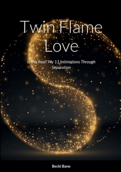 Paperback Twin Flame Love: Is this Real? My 11 Intimations Through Separation Book