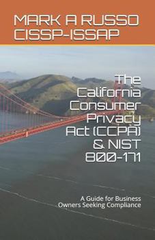 Paperback The California Consumer Privacy Act (CCPA) & NIST 800-171: A Guide for Business Owners Seeking Compliance Book