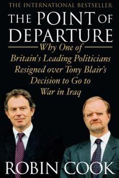 Paperback The Point of Departure: Why One of Britain's Leading Politicians Resigned Over Tony Blair's Decision to Go to War in Iraq Book