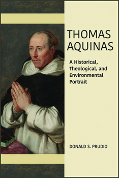 Paperback Thomas Aquinas: A Historical, Theological, and Environmental Portrait Book