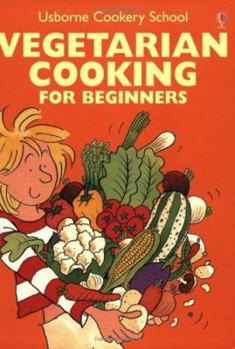 Vegetarian Cooking: For Beginners (Usborne Cooking School) - Book  of the Usborne Children's Cookbooks