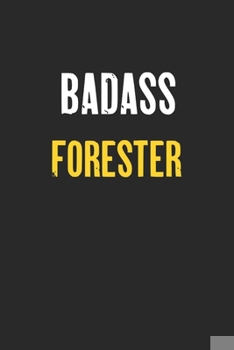 Badass Forester Notebook : Funny Custom Job Lined Notebooks 6 x 9 100 Pages Personal Journal Gift For Him Her Personalized Sketchbook Gifts Lined ... 100 pages Lined Gift Notebooks For Forester