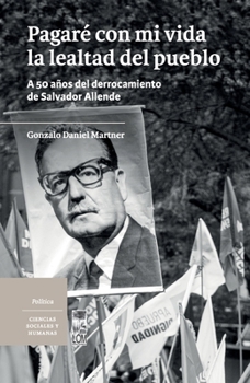 Pagaré con mi vida la lealtad del pueblo (Spanish Edition)
