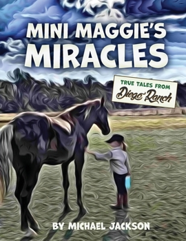 Paperback Mini Maggie's Miracles: True Tales from Diego Ranch Book