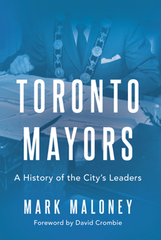 Hardcover Toronto Mayors: A History of the City's Leaders Book