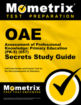Paperback Oae Assessment of Professional Knowledge: Primary Education (Pk-5) (057) Secrets Study Guide: Oae Exam Review and Practice Test for the Ohio Assessmen Book