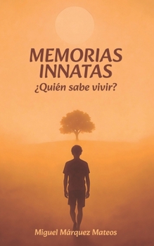 Memorias Innatas: ¿Quién sabe vivir?