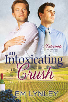 An Intoxicating Crush - Book #3 of the Delectable