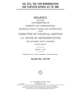 Paperback H.R. 5512: the Coin Modernization and Taxpayer Savings Act of 2008 Book