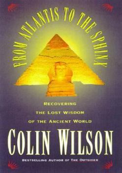 Paperback From Atlantis to the Sphinx: Recovering the Lost Wisdom of the Ancient World Book