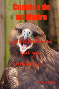 Paperback Cuentos de mi Madre: ...y escúchenme que ya comienzo... [Spanish] Book
