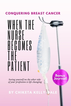 Paperback When the Nurse Becomes the Patient: Conquering Breast Cancer Book