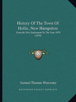 Paperback History Of The Town Of Hollis, New Hampshire: From Its First Settlement To The Year 1879 (1879) Book