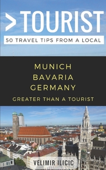 Paperback Greater Than a Tourist- Munich Germany: 50 Travel Tips from a Local Book