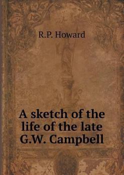 Paperback A sketch of the life of the late G.W. Campbell Book