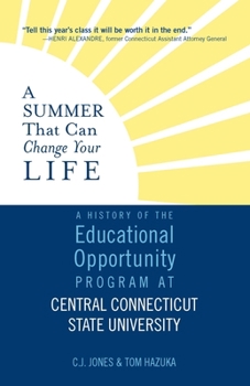 Paperback A Summer That Can Change Your Life: A History of the Educational Opportunity Program at Central Connecticut State University Book